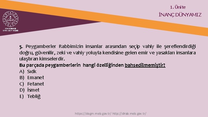 1. Ünite İNANÇ DÜNYAMIZ 5. Peygamberler Rabbimizin insanlar arasından seçip vahiy ile şereflendirdiği doğru,