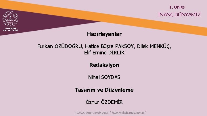 1. Ünite İNANÇ DÜNYAMIZ Hazırlayanlar Furkan ÖZÜDOĞRU, Hatice Büşra PAKSOY, Dilek MENKÜÇ, Elif Emine