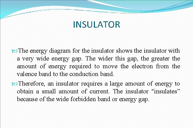 INSULATOR The energy diagram for the insulator shows the insulator with a very wide