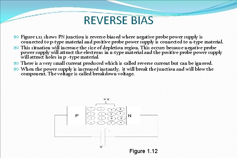 REVERSE BIAS Figure 1. 12 shows PN junction is reverse-biased where negative probe power