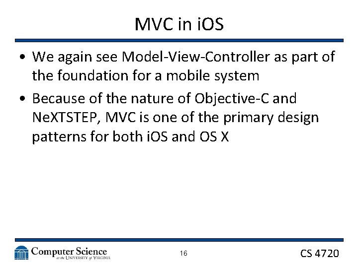 MVC in i. OS • We again see Model-View-Controller as part of the foundation