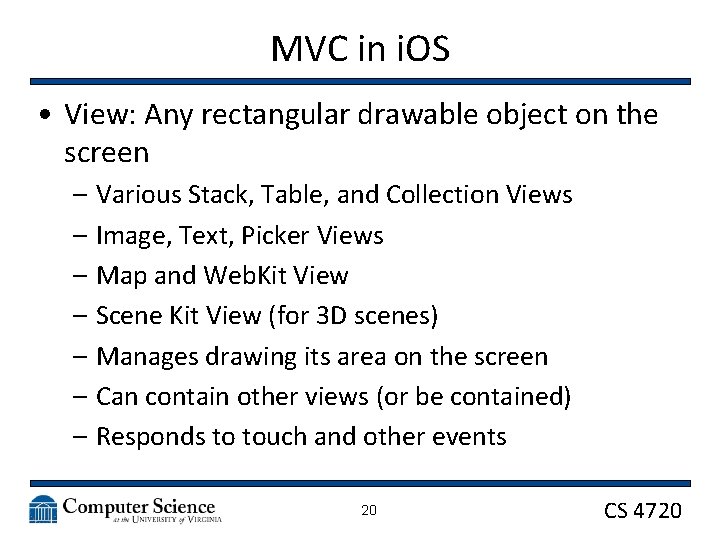 MVC in i. OS • View: Any rectangular drawable object on the screen –