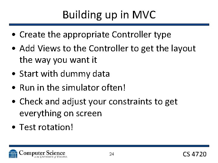 Building up in MVC • Create the appropriate Controller type • Add Views to