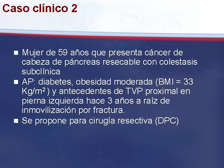 Caso clínico 2 Mujer de 59 años que presenta cáncer de cabeza de páncreas