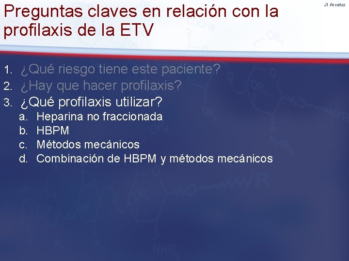 Preguntas claves en relación con la profilaxis de la ETV 1. 2. 3. ¿Qué