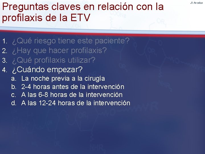 Preguntas claves en relación con la profilaxis de la ETV 1. 2. 3. 4.