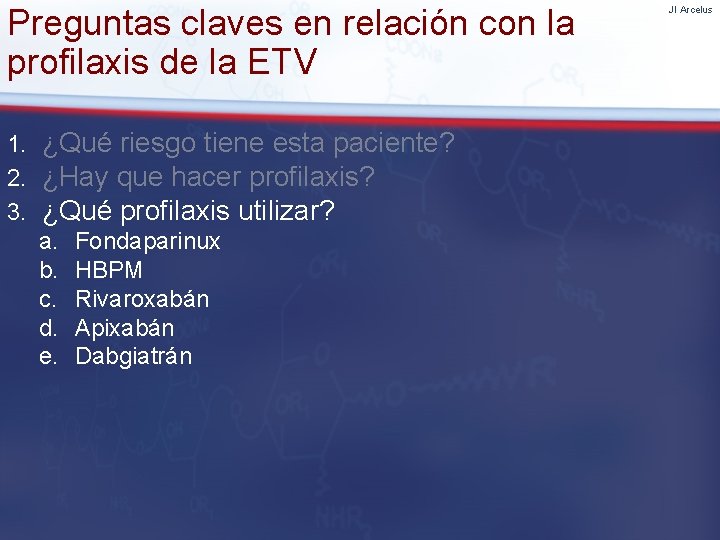 Preguntas claves en relación con la profilaxis de la ETV 1. 2. 3. ¿Qué