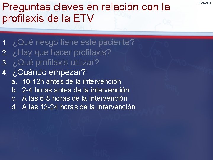 Preguntas claves en relación con la profilaxis de la ETV 1. 2. 3. 4.