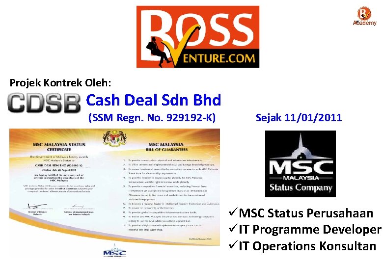 Projek Kontrek Oleh: Cash Deal Sdn Bhd (SSM Regn. No. 929192 -K) Sejak 11/01/2011