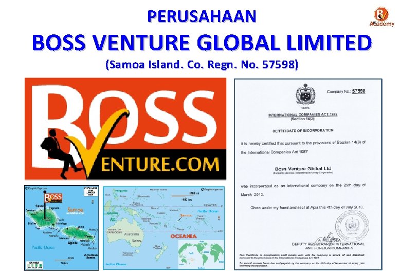 PERUSAHAAN BOSS VENTURE GLOBAL LIMITED (Samoa Island. Co. Regn. No. 57598) 