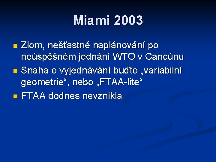 Miami 2003 Zlom, nešťastné naplánování po neúspěšném jednání WTO v Cancúnu n Snaha o