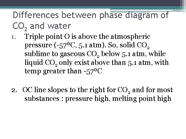 Differences between phase diagram of CO 2 and water 1. Triple point O is