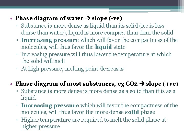  • Phase diagram of water slope (-ve) ▫ Substance is more dense as