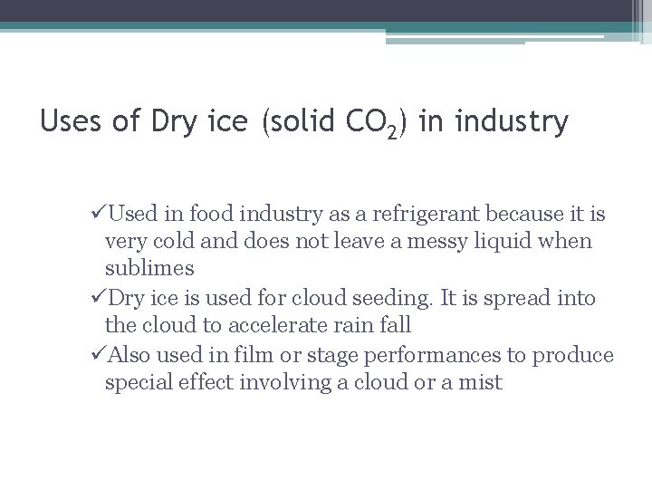 Uses of Dry ice (solid CO 2) in industry üUsed in food industry as