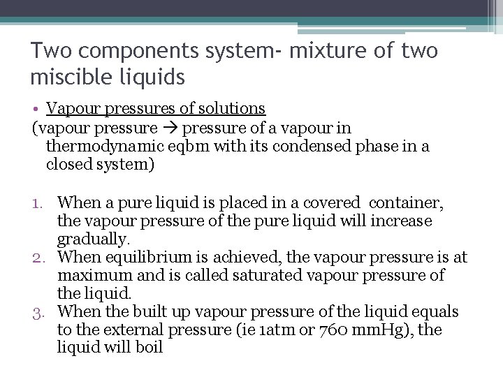 Two components system- mixture of two miscible liquids • Vapour pressures of solutions (vapour