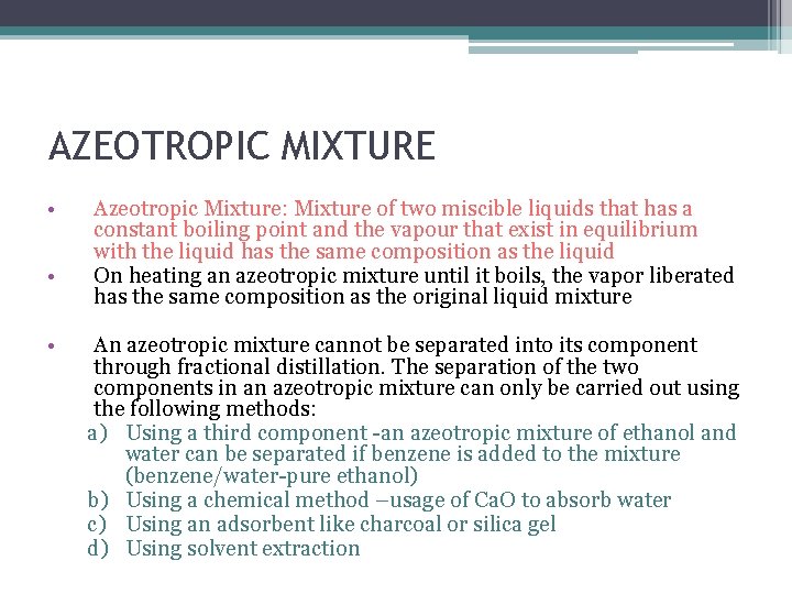 AZEOTROPIC MIXTURE • • • Azeotropic Mixture: Mixture of two miscible liquids that has