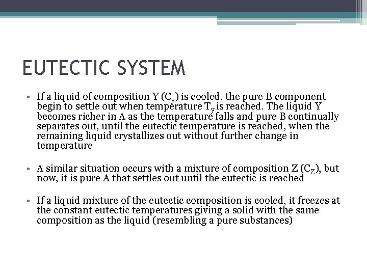 EUTECTIC SYSTEM • If a liquid of composition Y (Cy) is cooled, the pure