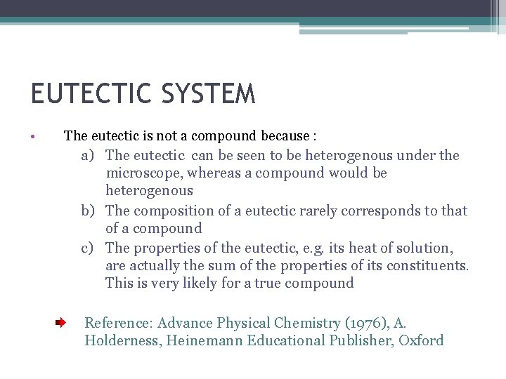 EUTECTIC SYSTEM • The eutectic is not a compound because : a) The eutectic