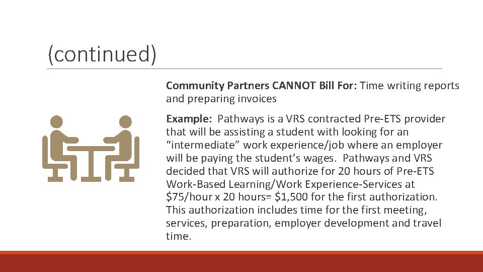 (continued) Community Partners CANNOT Bill For: Time writing reports and preparing invoices Example: Pathways