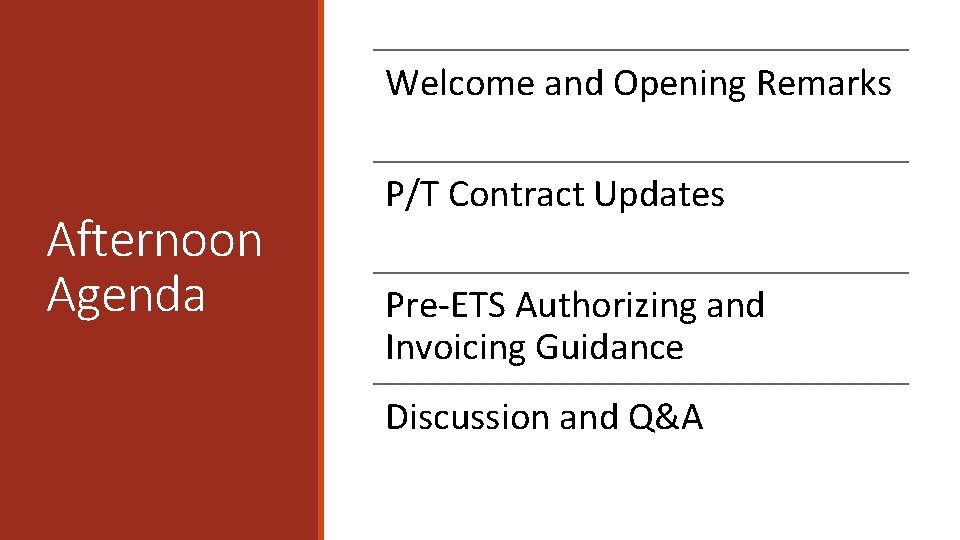 Welcome and Opening Remarks Afternoon Agenda P/T Contract Updates Pre-ETS Authorizing and Invoicing Guidance