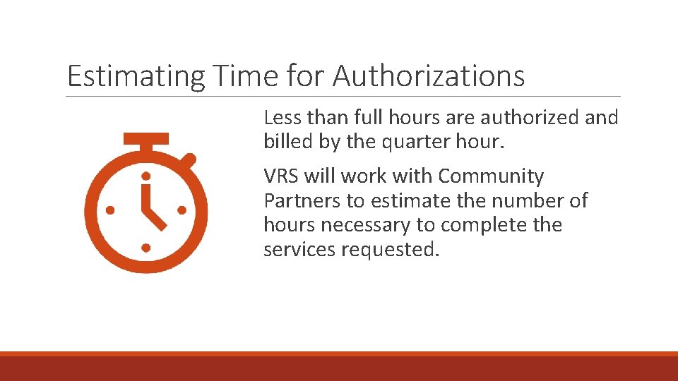 Estimating Time for Authorizations Less than full hours are authorized and billed by the