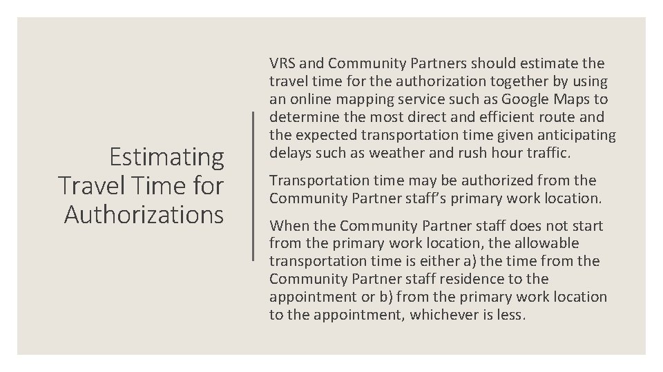 Estimating Travel Time for Authorizations VRS and Community Partners should estimate the travel time