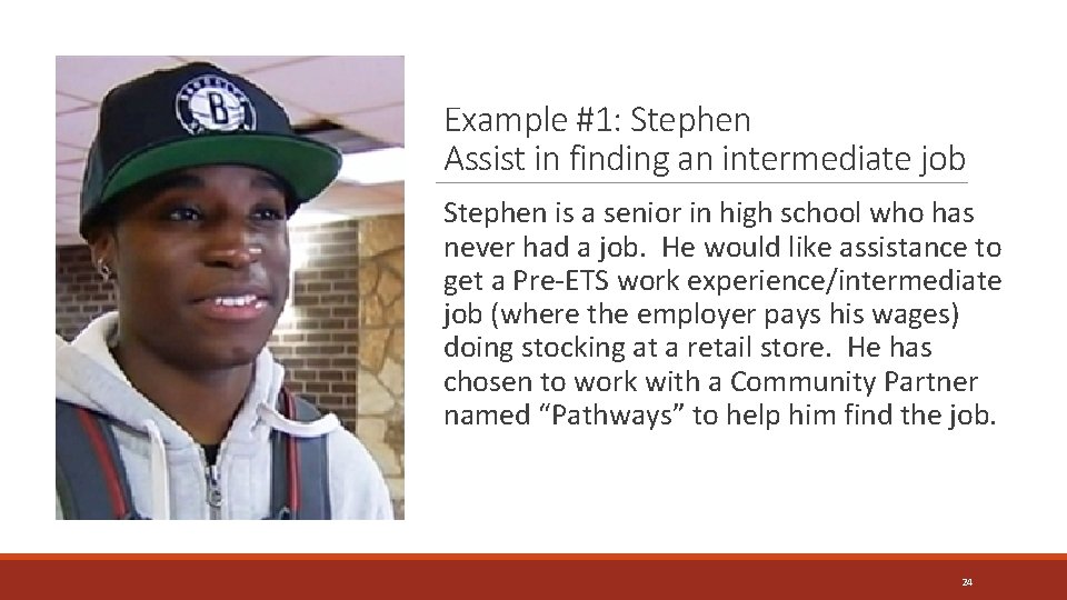 Example #1: Stephen Assist in finding an intermediate job Stephen is a senior in