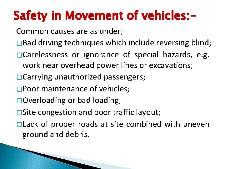 Safety in Movement of vehicles: Common causes are as under; � Bad driving techniques