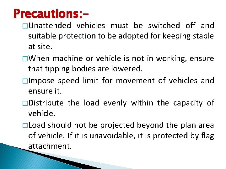 Precautions: � Unattended vehicles must be switched off and suitable protection to be adopted