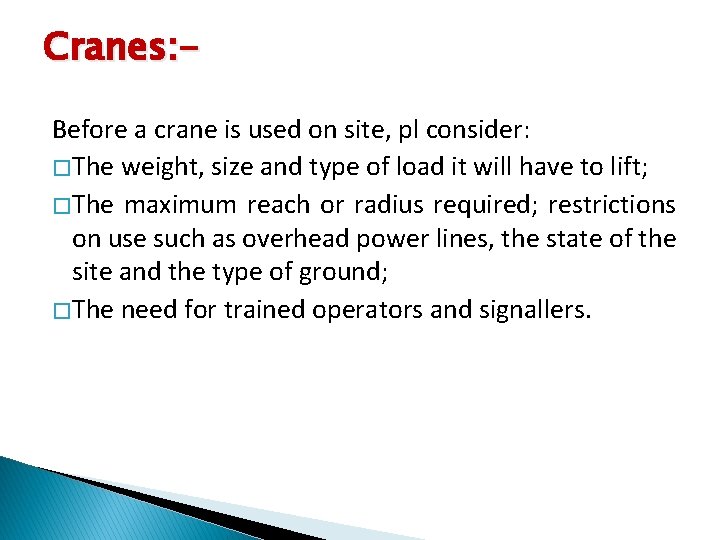 Cranes: Before a crane is used on site, pl consider: � The weight, size
