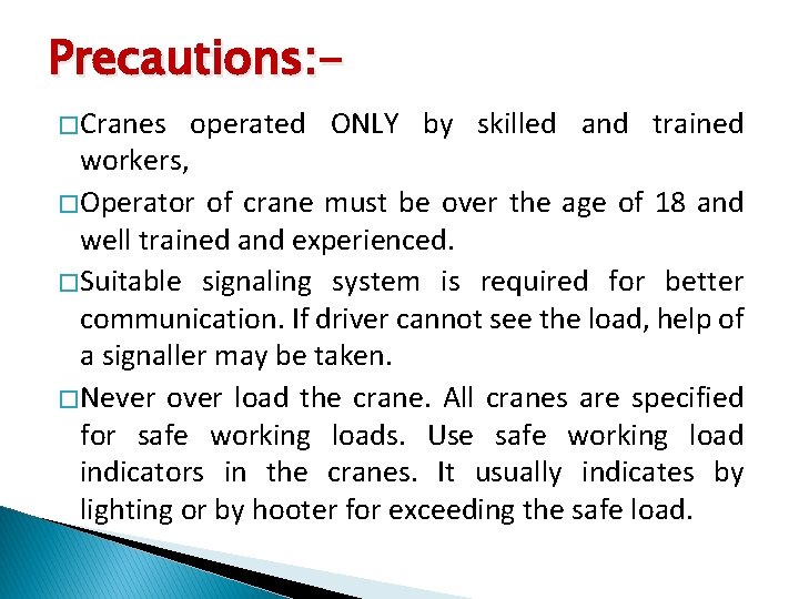 Precautions: � Cranes operated ONLY by skilled and trained workers, � Operator of crane