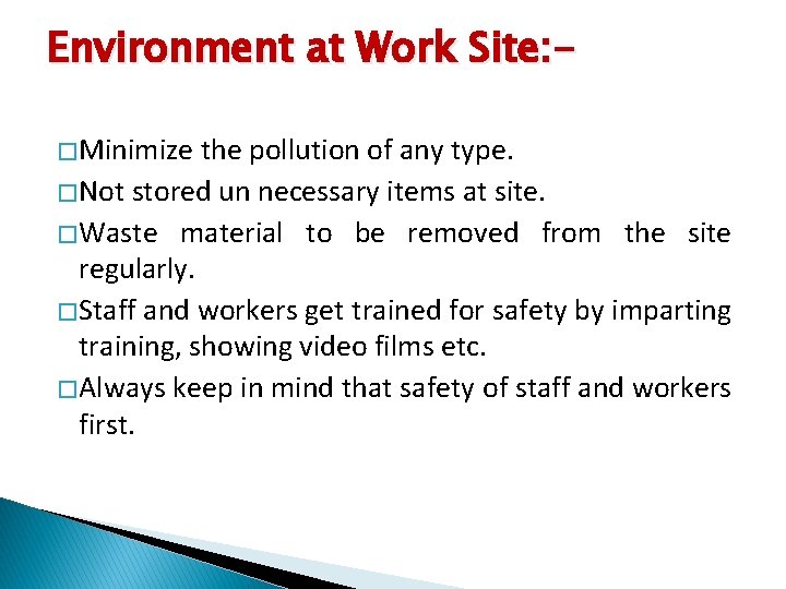 Environment at Work Site: � Minimize the pollution of any type. � Not stored