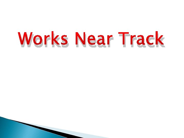 Works Near Track 