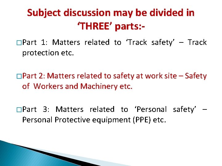 Subject discussion may be divided in ‘THREE’ parts: � Part 1: Matters related to