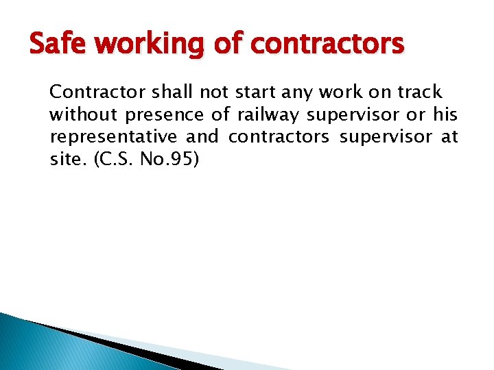 Safe working of contractors Contractor shall not start any work on track without presence