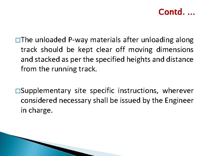 Contd. … � The unloaded P-way materials after unloading along track should be kept