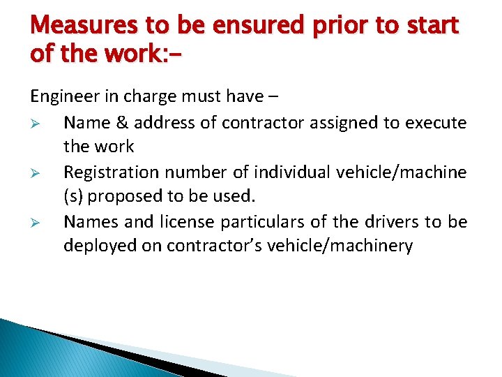 Measures to be ensured prior to start of the work: Engineer in charge must