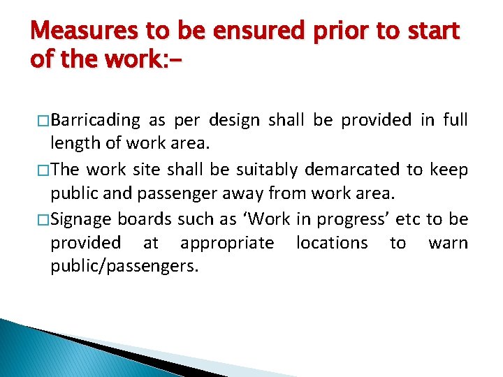 Measures to be ensured prior to start of the work: � Barricading as per