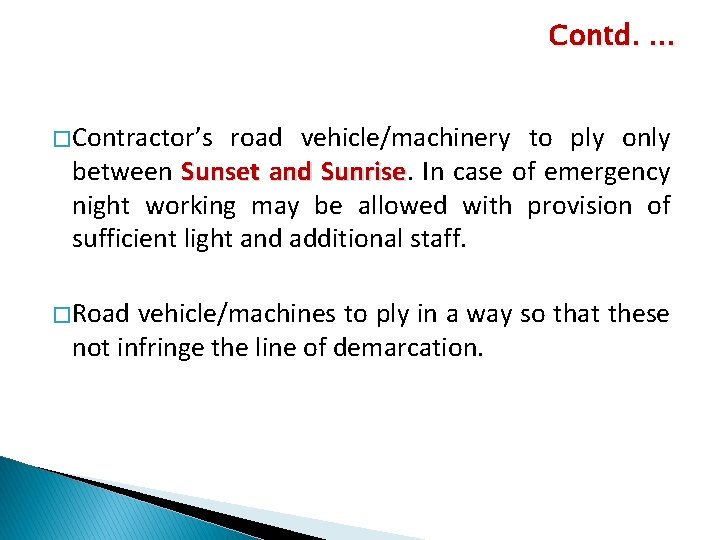 Contd. … � Contractor’s road vehicle/machinery to ply only between Sunset and Sunrise In