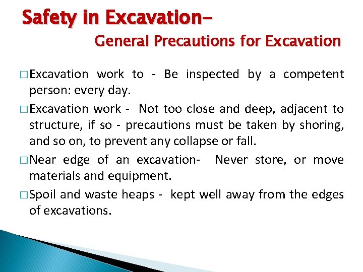 Safety in Excavation- General Precautions for Excavation � Excavation work to - Be inspected