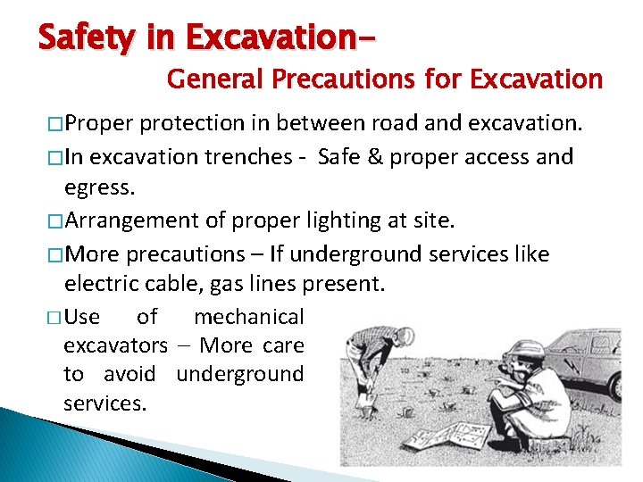 Safety in Excavation- General Precautions for Excavation � Proper protection in between road and