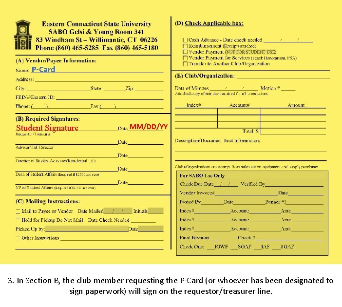 P-Card Student Signature MM/DD/YY 3. In Section B, the club member requesting the P-Card