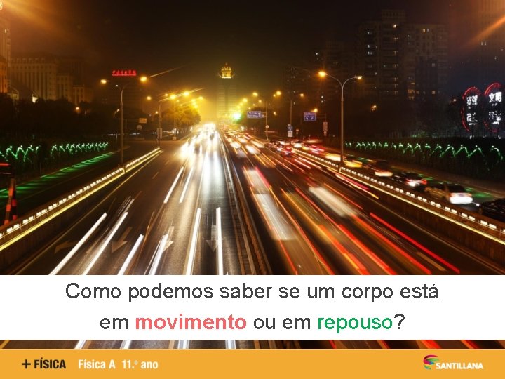 Como podemos saber se um corpo está em movimento ou em repouso? 