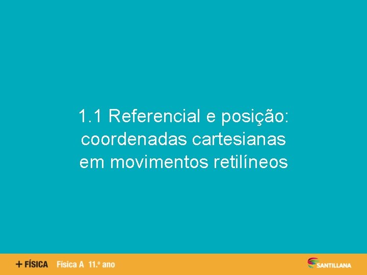 Aspetos quantitativos das reações químicas 1. 1 Referencial e posição: coordenadas cartesianas em movimentos