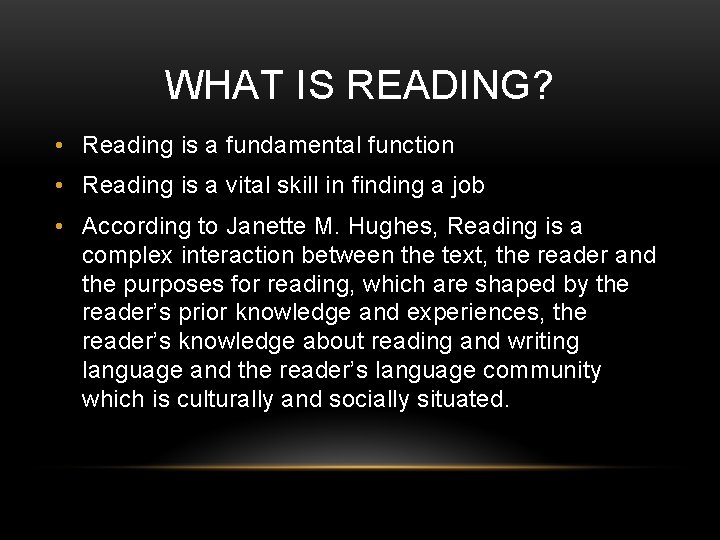 WHAT IS READING? • Reading is a fundamental function • Reading is a vital