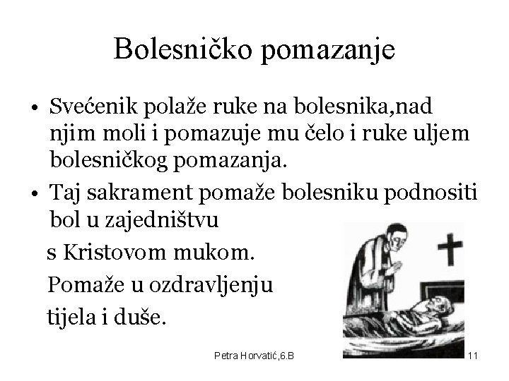 Bolesničko pomazanje • Svećenik polaže ruke na bolesnika, nad njim moli i pomazuje mu