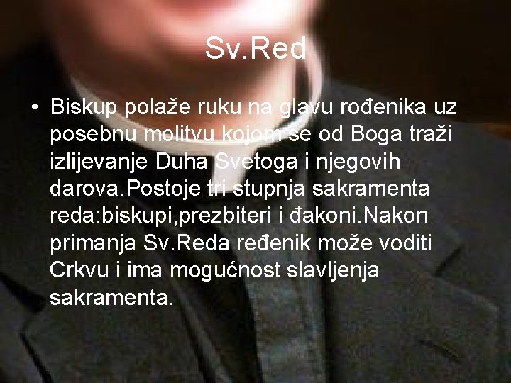 Sv. Red • Biskup polaže ruku na glavu rođenika uz posebnu molitvu kojom se