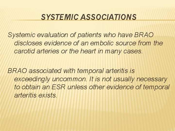 SYSTEMIC ASSOCIATIONS Systemic evaluation of patients who have BRAO discloses evidence of an embolic