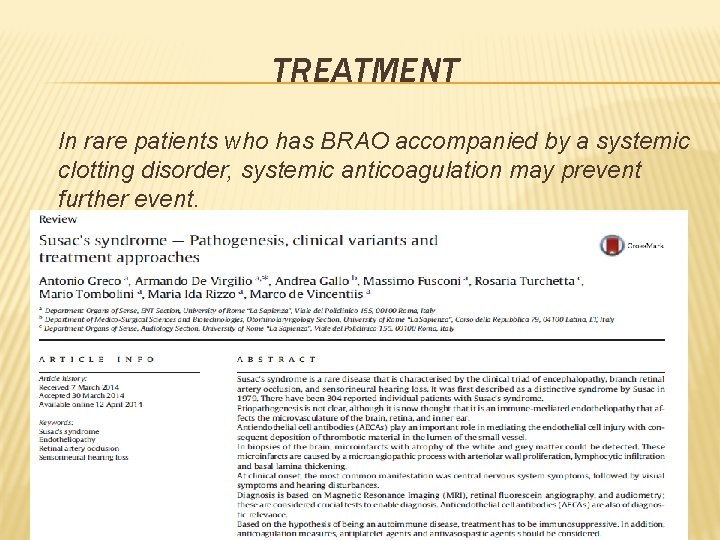 TREATMENT In rare patients who has BRAO accompanied by a systemic clotting disorder, systemic