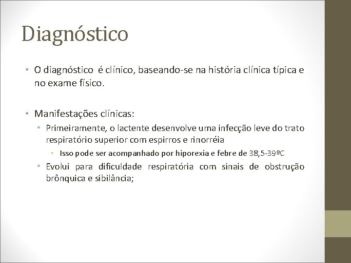 Diagnóstico • O diagnóstico é clínico, baseando-se na história clínica típica e no exame